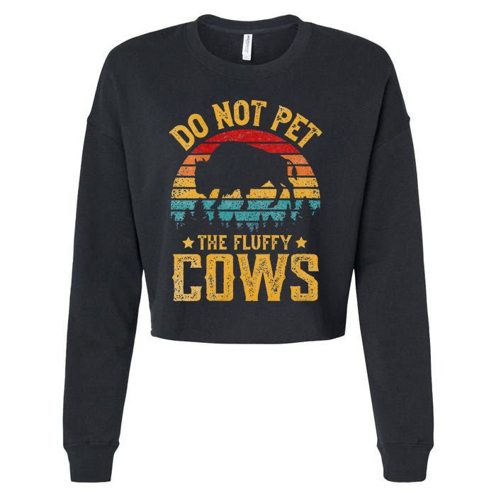 Womens Retro Do Not Pet The Fluffy Cows Vintage Bison Lover Cropped Pullover Crew