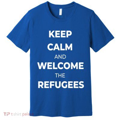 World Refugee Day Welcome Refugees Supportive Message Gift Premium T-Shirt