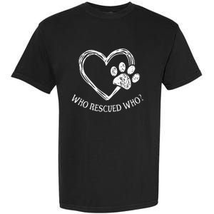 Who Rescued Dog Rescue Who Funny Paw Print Heart Garment-Dyed Heavyweight T-Shirt