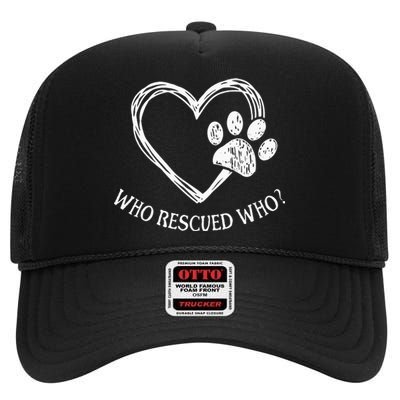 Who Rescued Dog Rescue Who Funny Paw Print Heart High Crown Mesh Back Trucker Hat