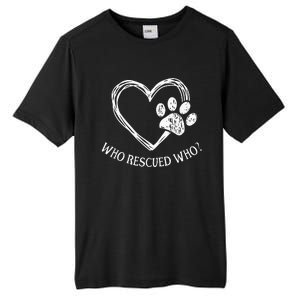 Who Rescued Dog Rescue Who Funny Paw Print Heart Tall Fusion ChromaSoft Performance T-Shirt