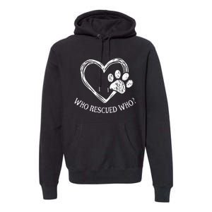 Who Rescued Dog Rescue Who Funny Paw Print Heart Premium Hoodie