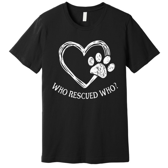 Who Rescued Dog Rescue Who Funny Paw Print Heart Premium T-Shirt