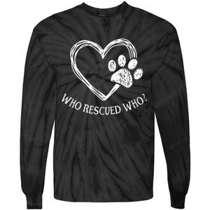 Who Rescued Dog Rescue Who Funny Paw Print Heart Tie-Dye Long Sleeve Shirt