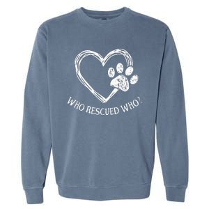 Who Rescued Dog Rescue Who Funny Paw Print Heart Garment-Dyed Sweatshirt