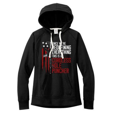 Were Redefining Everything This Is A Cordless Hole Puncher Women's Fleece Hoodie