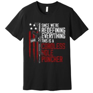 WeRe Redefining Everything This Is A Cordless Hole Puncher Premium T-Shirt