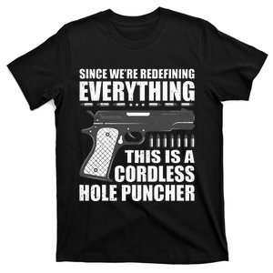 We're Redefining Everything This Is A Cordless Hole Puncher  T-Shirt