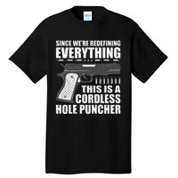 We're Redefining Everything This Is A Cordless Hole Puncher  Tall T-Shirt