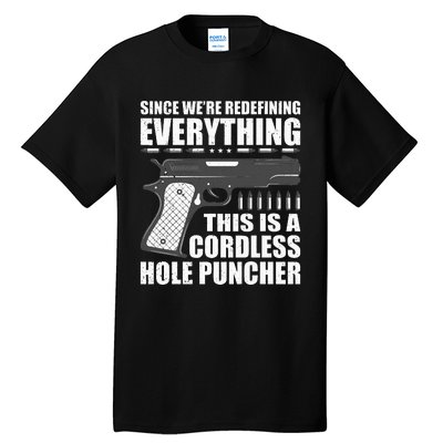 We're Redefining Everything This Is A Cordless Hole Puncher  Tall T-Shirt