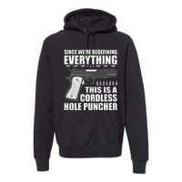 We're Redefining Everything This Is A Cordless Hole Puncher  Premium Hoodie