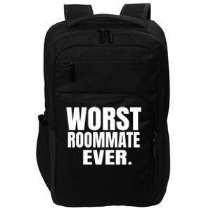 Worst Roommate Ever Gift Impact Tech Backpack