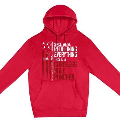 Were Redefining Everything This Is A Cordless Hole Puncher Premium Pullover Hoodie