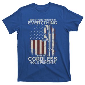 We're Redefining Everything This Is A Cordless Hole Puncher Gift T-Shirt