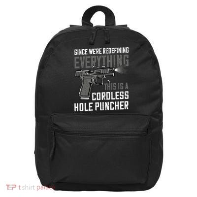 We're Redefining Everything Gift This Is A Cordless Hole Puncher Gift 16 in Basic Backpack