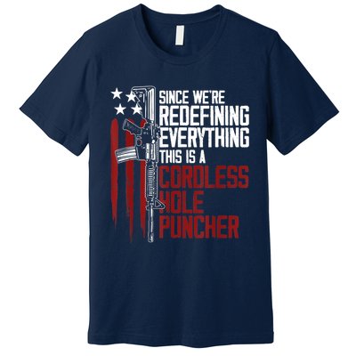 We're Redefining Everything Gift This Is A Cordless Hole Puncher Gift 28 Premium T-Shirt