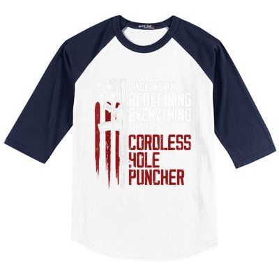 We're Redefining Everything Gift This Is A Cordless Hole Puncher Gift 28 Baseball Sleeve Shirt