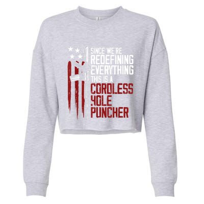 We're Redefining Everything Gift This Is A Cordless Hole Puncher Gift 28 Cropped Pullover Crew