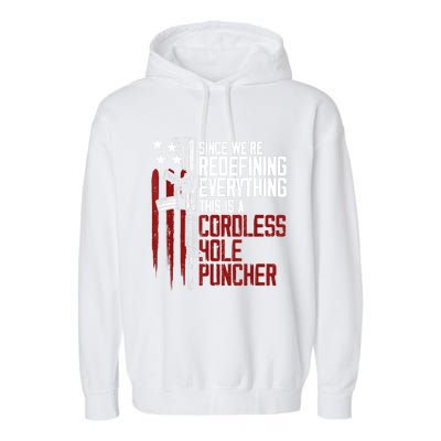 We're Redefining Everything Gift This Is A Cordless Hole Puncher Gift 28 Garment-Dyed Fleece Hoodie