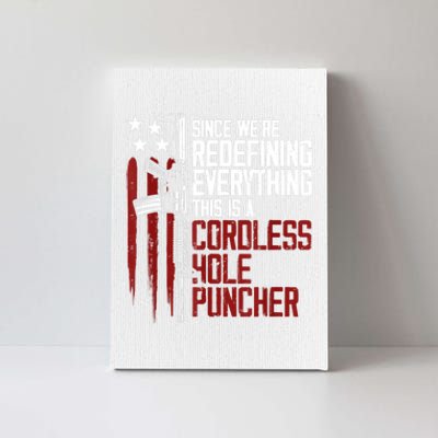 We're Redefining Everything Gift This Is A Cordless Hole Puncher Gift 28 Canvas