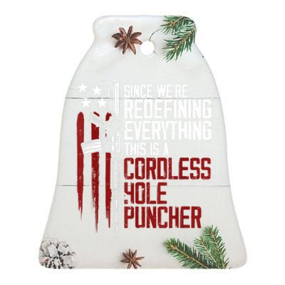 We're Redefining Everything Gift This Is A Cordless Hole Puncher Gift 28 Ceramic Bell Ornament