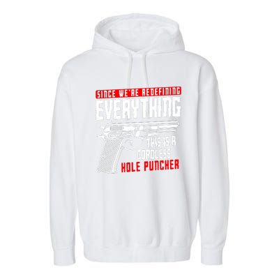 WeRe Redefining Everything This Is A Cordless Hole Puncher Garment-Dyed Fleece Hoodie