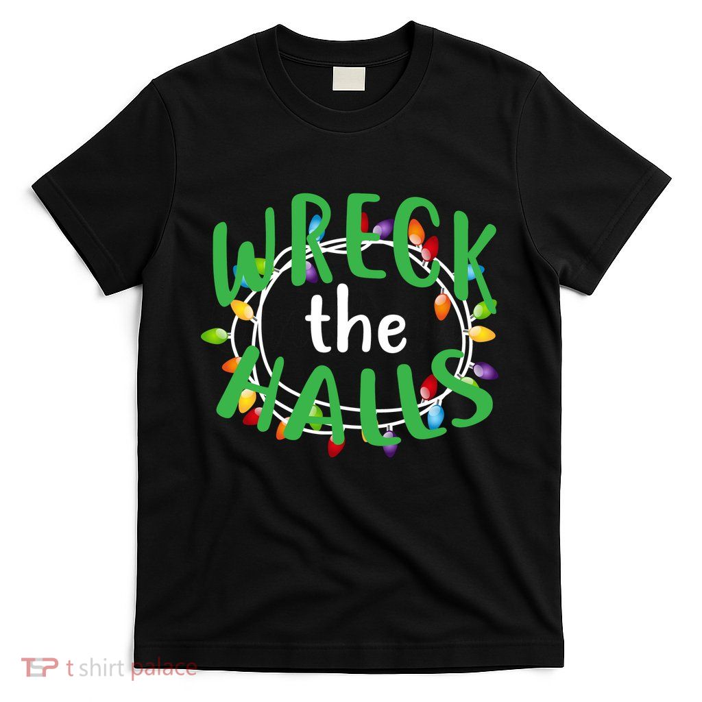 Wreck The Halls T-Shirt