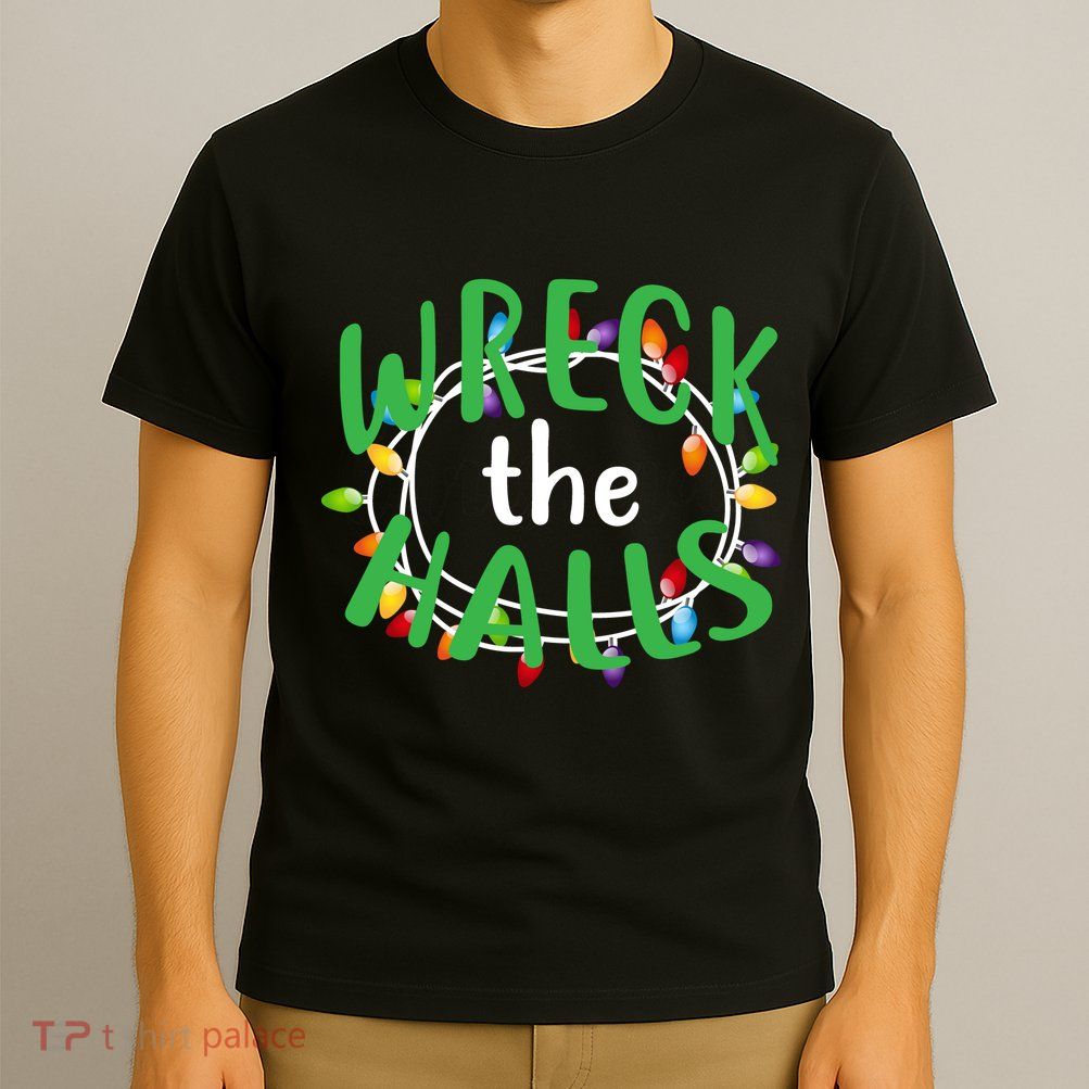Wreck The Halls T-Shirt