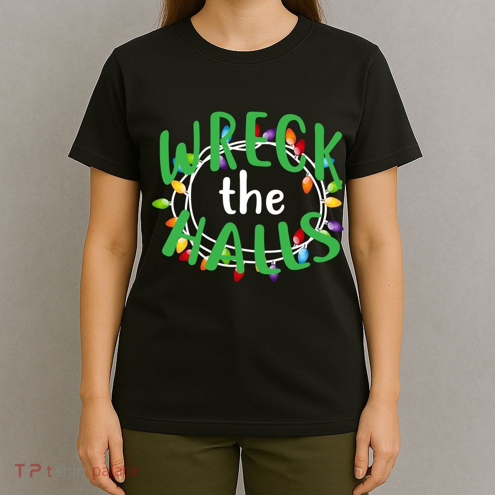 Wreck The Halls T-Shirt