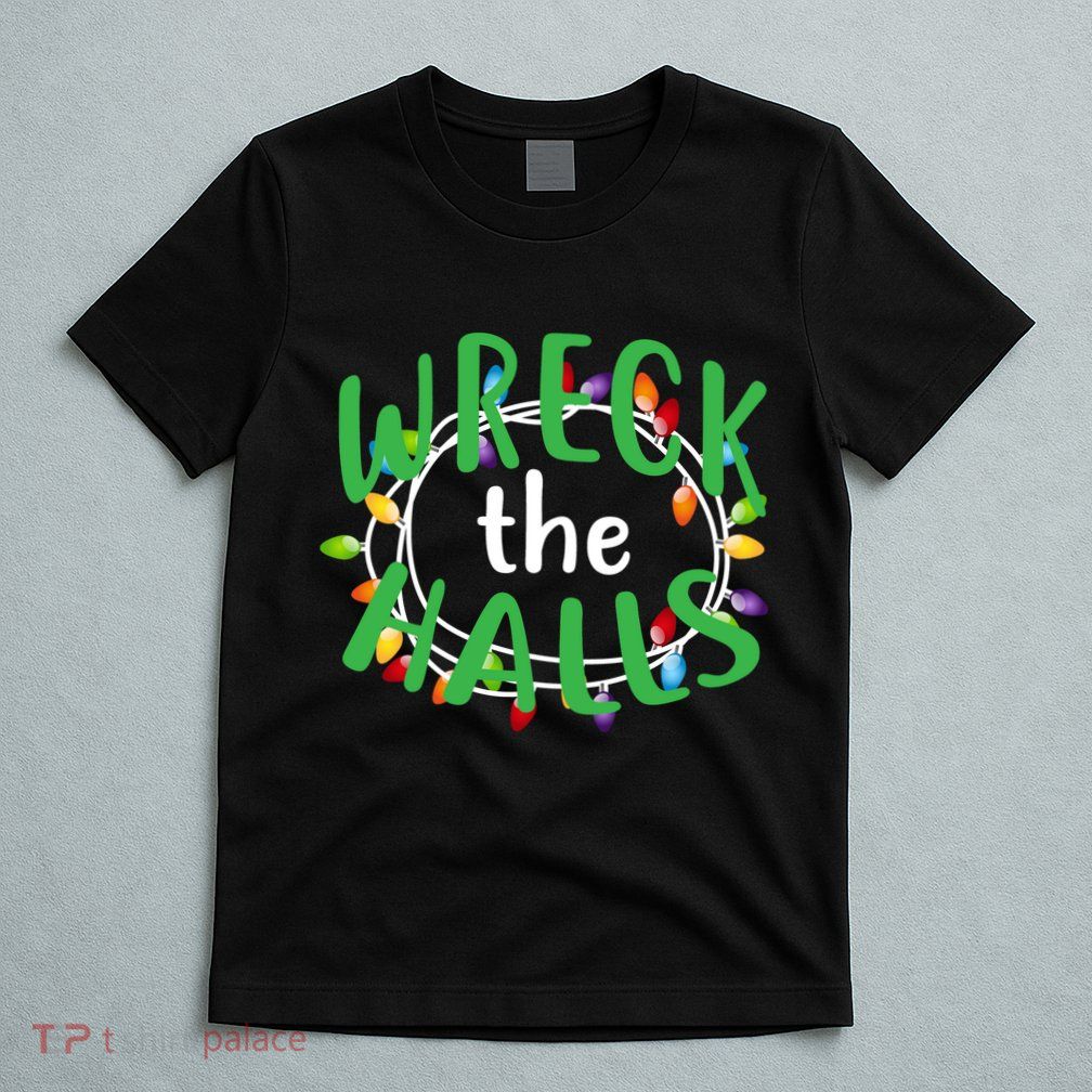 Wreck The Halls T-Shirt