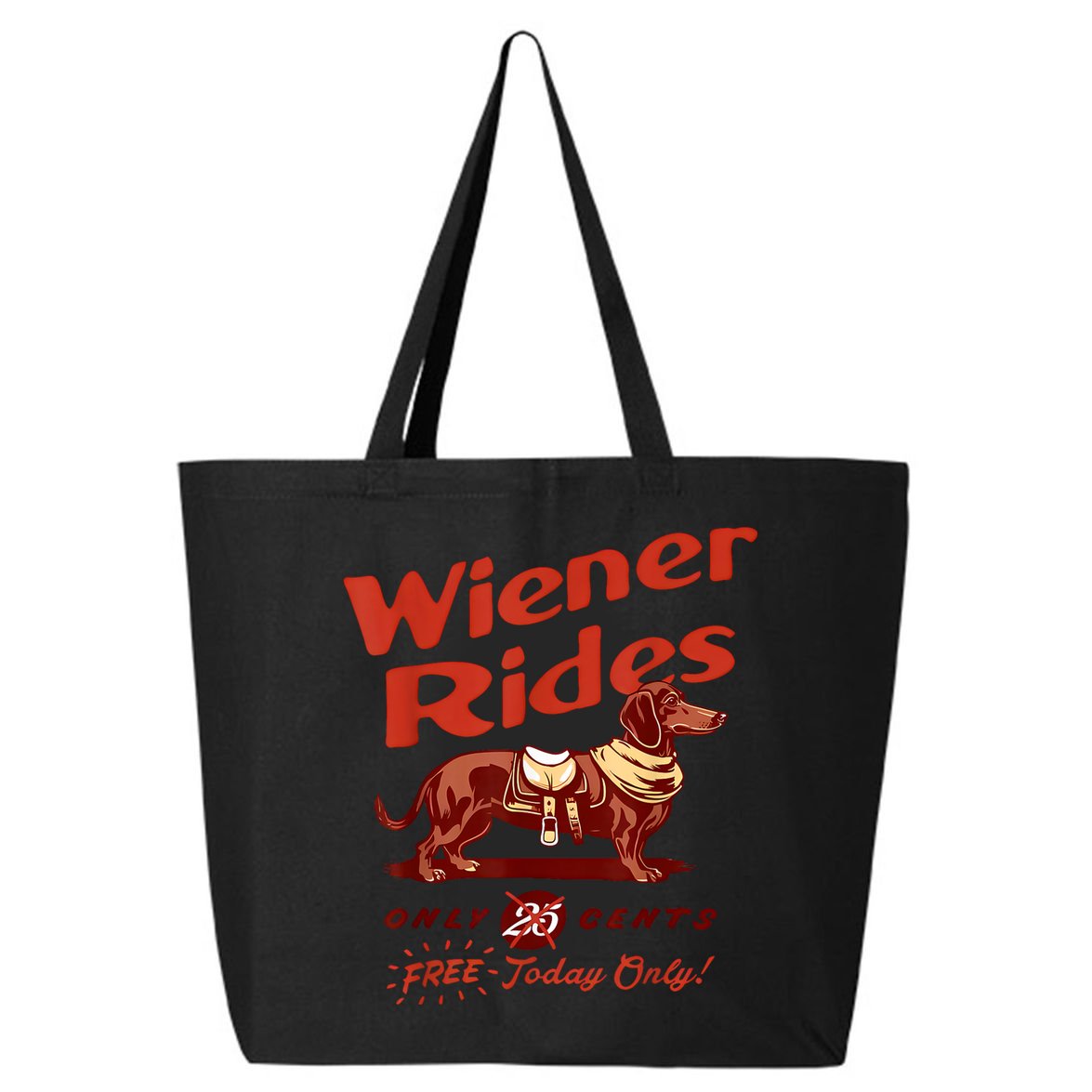 Wiener Rides Free Today Only Funny Wiener 25L Jumbo Tote
