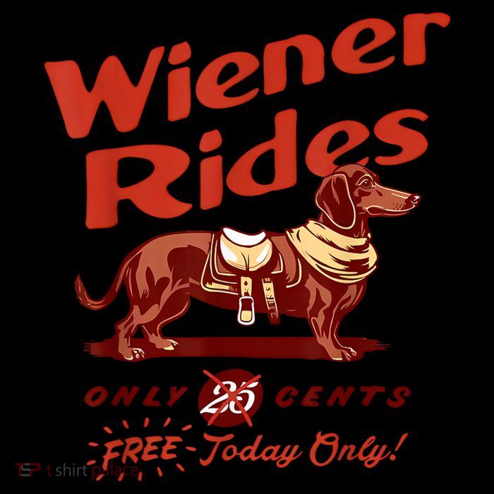 Wiener Rides Free Today Only Funny Wiener Womens T-Shirt