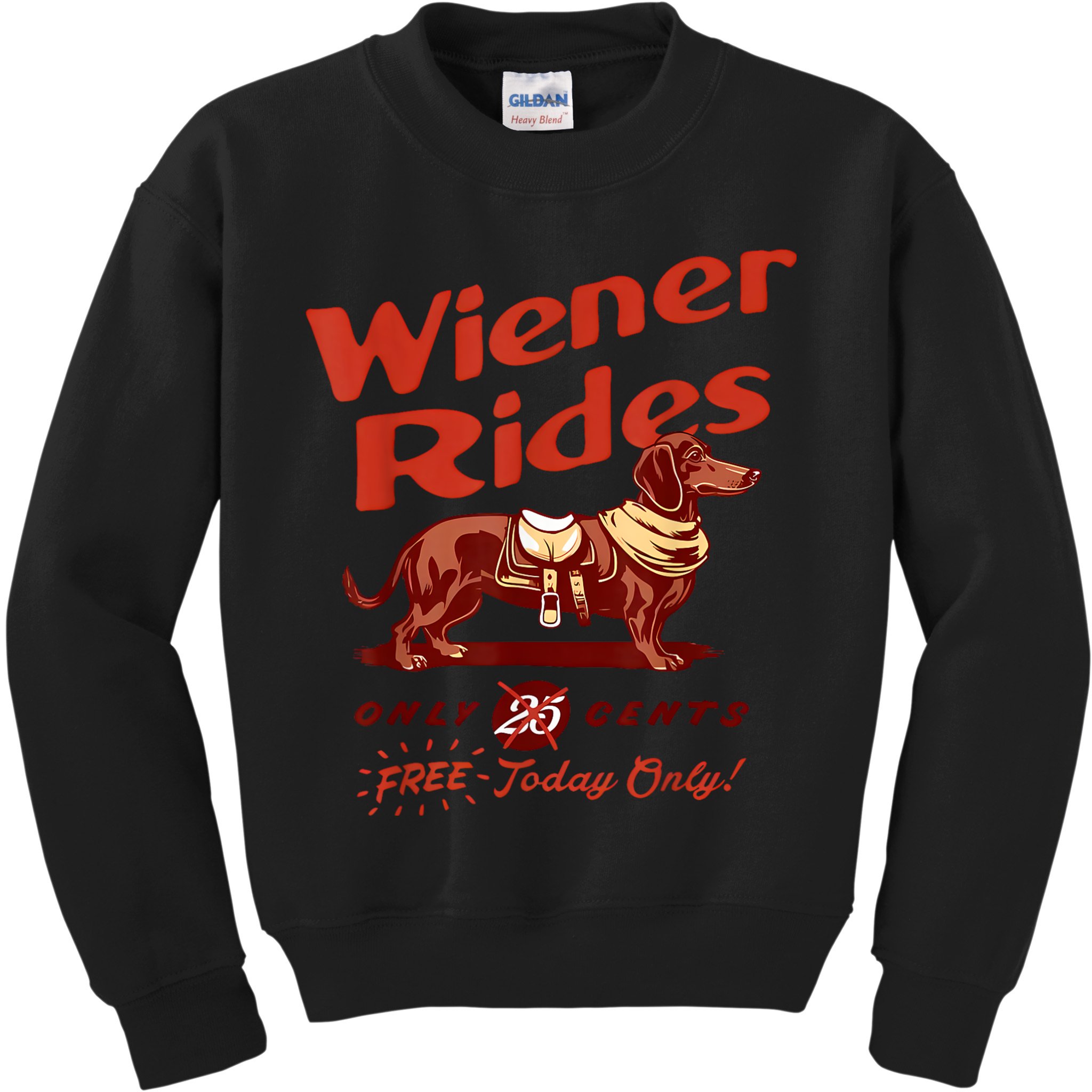 Wiener Rides Free Today Only Funny Wiener Kids Sweatshirt
