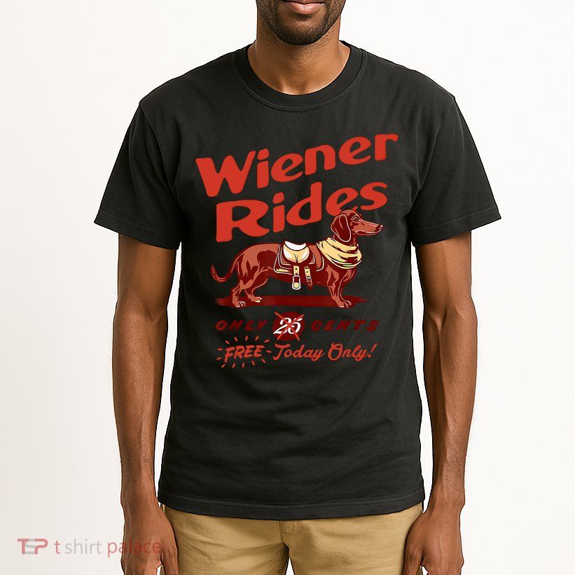 Wiener Rides Free Today Only Funny Wiener Tall T-Shirt
