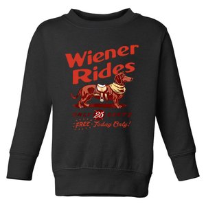 Wiener Rides Free Today Only Funny Wiener Toddler Sweatshirt