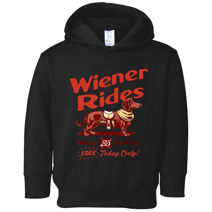 Wiener Rides Free Today Only Funny Wiener Toddler Hoodie