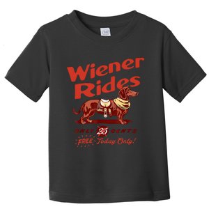 Wiener Rides Free Today Only Funny Wiener Toddler T-Shirt