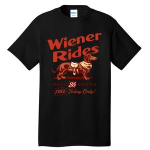 Wiener Rides Free Today Only Funny Wiener Tall T-Shirt