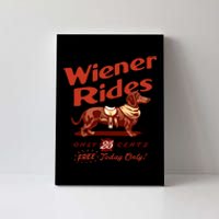 Wiener Rides Free Today Only Funny Wiener Canvas