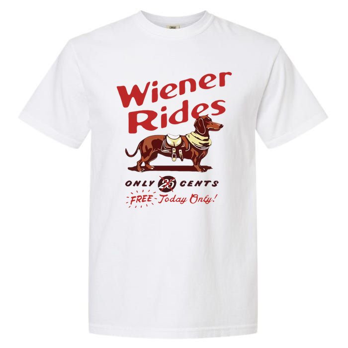 Wiener Rides Free Today Only Funny Wiener Dog Garment-Dyed Heavyweight T-Shirt