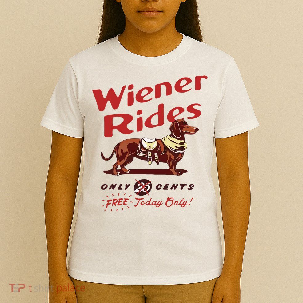Wiener Rides Free Today Only Funny Wiener Dog T-Shirt