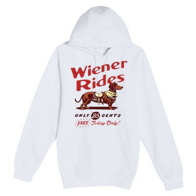 Wiener Rides Free Today Only Funny Wiener Dog Premium Pullover Hoodie