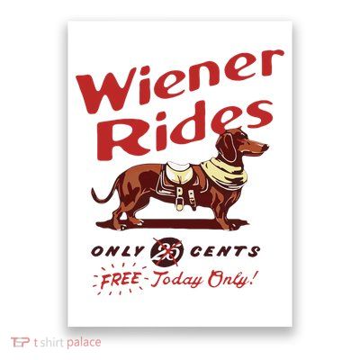 Wiener Rides Free Today Only Funny Wiener Dog Poster