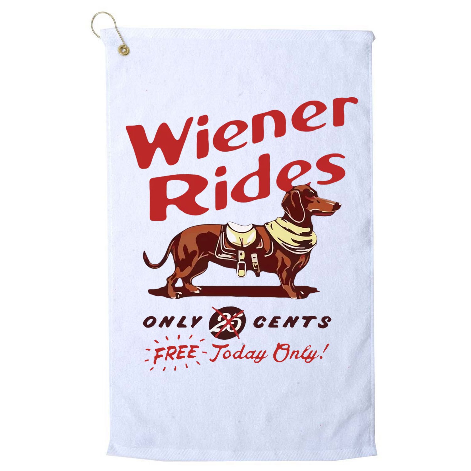 Wiener Rides Free Today Only Funny Wiener Dog Golf Towel