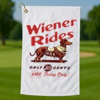 Wiener Rides Free Today Only Funny Wiener Dog Golf Towel
