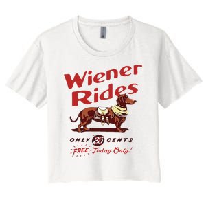 Wiener Rides Free Today Only Funny Wiener Dog Women's Crop Top Tee