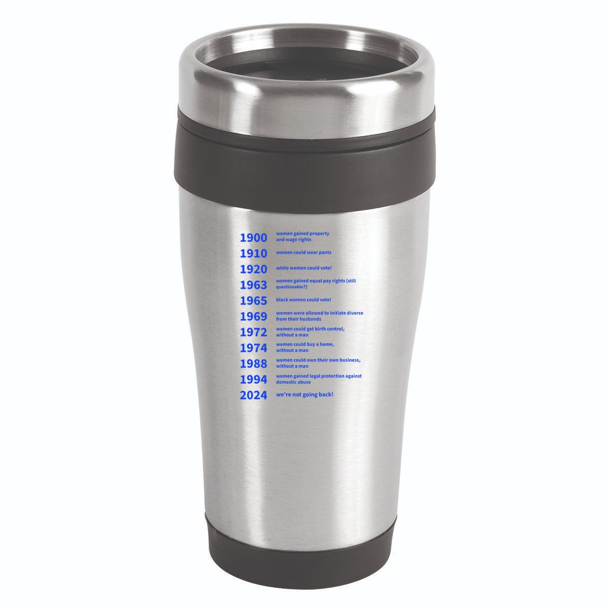 Women Rights Gained By Date Motivation 16oz Travel Tumbler