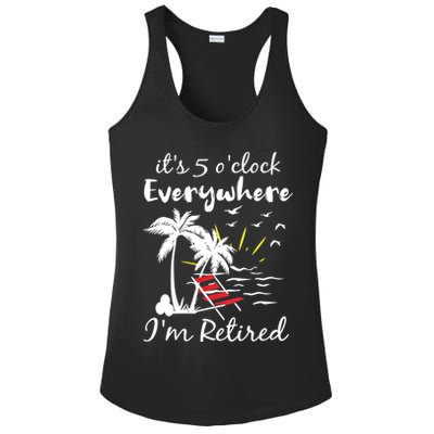 Womens Retirement It's 5 O'Clock Everywhere I'm Retired Summer Ladies PosiCharge Competitor Racerback Tank