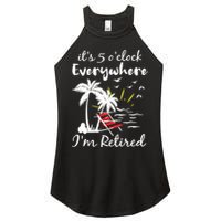 Womens Retirement It's 5 O'Clock Everywhere I'm Retired Summer Women's Perfect Tri Rocker Tank