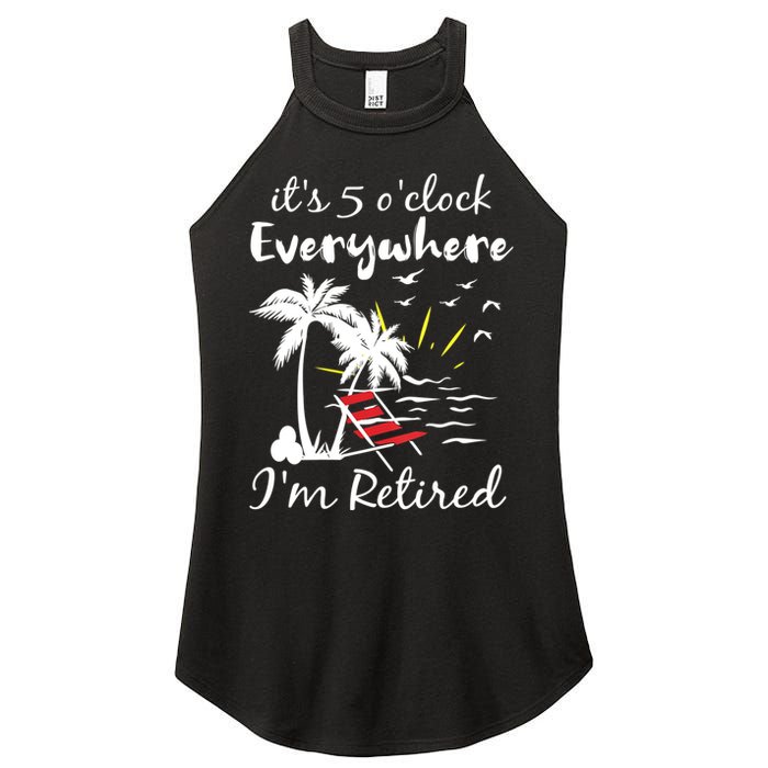 Womens Retirement It's 5 O'Clock Everywhere I'm Retired Summer Women's Perfect Tri Rocker Tank